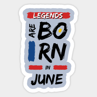 Legends are Born in June Sticker